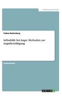 Selbsthilfe bei Angst. Methoden zur Angstbewältigung