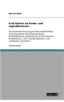 Erich Kästner als Kinder- und Jugendbuchautor: Die literarische Strömung der Neuen Sachlichkeit unter besonderer Berücksichtigung des Großstadtmotivs, exemplifiziert an Erich Kästners Kinderbüche