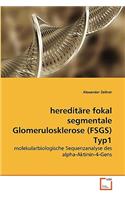 hereditäre fokal segmentale Glomerulosklerose (FSGS) Typ1