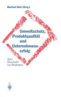 Umweltschutz, Produktqualität Und Unternehmenserfolg