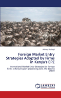 Foreign Market Entry Strategies Adopted by Firms in Kenya's EPZ