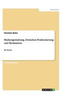 Markengestaltung. Zwischen Positionierung und Realisation