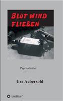 Blut Wird Fliessen: Psychothriller