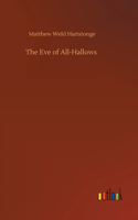 The Eve of All-Hallows