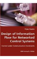 Design of Information Flow for Networked Control Systems