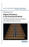 Digital Orthodoxy in the Post–Soviet World – The Russian Orthodox Church and Web 2.0