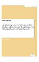 Absicherungs- und Stornokosten und ihr Einfluss auf den Gewinn des Anbieters von Finanzprodukten mit Kapitalgarantie