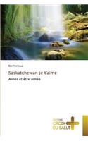 Saskatchewan Je t'Aime