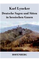 Deutsche Sagen und Sitten in hessischen Gauen
