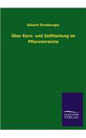 Über Kern- und Zelltheilung im Pflanzenreiche: (German)