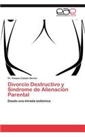 Divorcio Destructivo y Síndrome de Alienación Parental