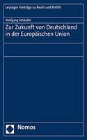 Zur Zukunft Von Deutschland in Der Europaischen Union