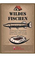 Wildes Fischen - Der Pinzgauer Fliegenfischer Gottlieb Eder angelt sich von Aal bis Zander durch die Welt