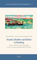 Handel, Handler Und Markte in Bamberg: Akteure, Strukturen Und Entwicklungen in Einer Vormodernen Residenzstadt (1300-1800)(3 Stadt Und Region in Der Vormoderne)