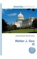 Walter J. Gex III: (English)