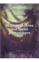 Midnight Scenes and Social Photographs