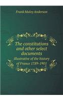 The constitutions and other select documents illustrative of the history of France 1789-1901: (English)