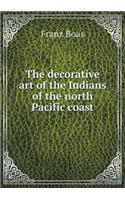 The Decorative Art of the Indians of the North Pacific Coast