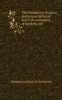 introductory discourse and lectures delivered . before the convention of teachers, and .