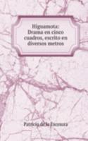 Higuamota: Drama en cinco cuadros, escrito en diversos metros