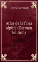 Atlas de la flora alpine (German Edition)