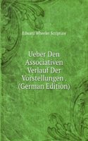 Ueber Den Associativen Verlauf Der Vorstellungen . (German Edition)