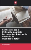 Conhecimento e Utilização das Sete Ferramentas Básicas de Controlo de Qualidade