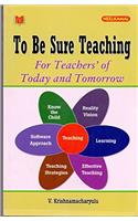 To be Sure Teaching for Teachers' of Tody and Tomorrow