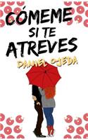 Cómeme si te atreves/ Eat Me If You Dare