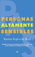 Personas Altamente Sensibles: Descubre si lo eres y aprende a gestionar el dia a dia en tus relaciones, el trabajo, con tus hijos...