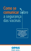 Como Se Comunicar Sobre a Segurança Das Vacinas: Diretrizes Para Orientar OS Trabalhadores Da Saúde Quanto À Comunicação Com Pais, Mães, Cuidadores E Pacientes