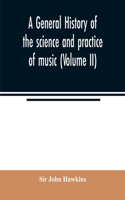 general history of the science and practice of music (Volume II)
