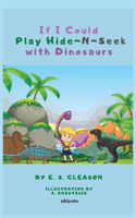 If I Could Play HideNSeek With Dinosaurs