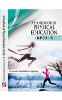 A Handbook of Physical Education (B.P.Ed – I) (2016)
