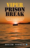Viper Prison Break: The untold story of a daring escape from Kala Pani, the dreaded penal colony of Andamans, by a band of convicts
