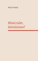 Mistä tulet, Anttalainen?: Sukujuuret menneiden vuosisatojen Karjalassa