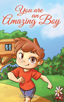 You are an Amazing Boy: A Collection of Inspiring Stories about Courage, Friendship, Inner Strength and Self-Confidence