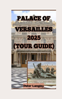 Palace of Versailles 2025 (Tour Guide)