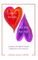 Love is Simple, but We Are Not