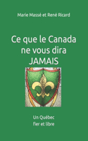 Ce que le Canada ne vous dira jamais