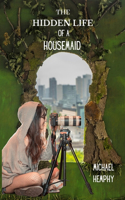 The Hidden Life of a Housemaid