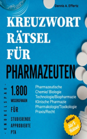 Kreuzworträtsel für Pharmazeuten: 1.800 Wissensfragen für Studierende, Approbierte und PTA: Pharmazeutische/Medizinische Chemie Pharmazeutische Biologie Technologie/Biopharmazie Klin