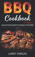 BBQ Cookbook for Beginners: Easy And Tasty Recipes for Cooking on The Griddle.