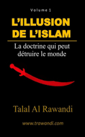 L'Illusion de l'Islam: La doctrine qui peut détruire le monde