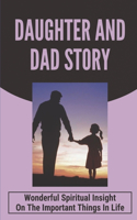 Daughter And Dad Story: Wonderful Spiritual Insight On The Important Things In Life: The Story Of Yale