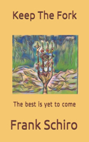 Keep The Fork: The best is yet to come