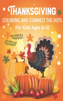 Thanksgiving Coloring and Connect The Dots For Kids Ages 9-12: The Ultimate Happy Thanksgiving and Autumn Harvest Children's Learning Book.