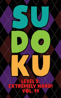 Sudoku Level 5: Extremely Hard! Vol. 19: Play 9x9 Grid Sudoku Extremely Hard Level 5 Volume 1-40 Play Them All Become A Sudoku Expert On The Road Paper Logic Games 