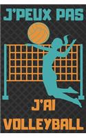 J'Peux Pas j'Ai Volleyball: Carnet de notes pour amateur de VOLLEYBALL - 120 pages au format 6*9 pouces