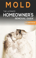 Mold The Ultimate Homeowner's Removal Guide